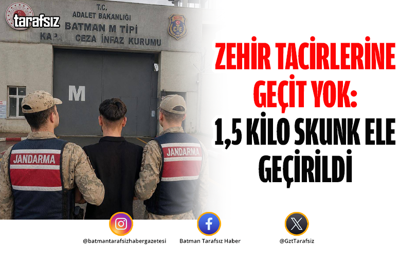 Zehir Tacirlerine Geçit Yok: 1,5 Kilo Skunk Ele Geçirildi
