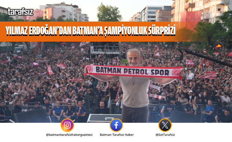 Yılmaz Erdoğan’dan Batman’a Şampiyonluk Sürprizi