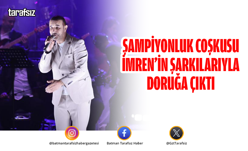 Şampiyonluk Coşkusu İmren’in Şarkılarıyla Doruğa Çıktı