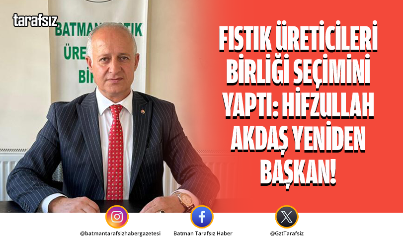 Fıstık Üreticileri Birliği Seçimini Yaptı: Hifzullah Akdaş Yeniden Başkan!