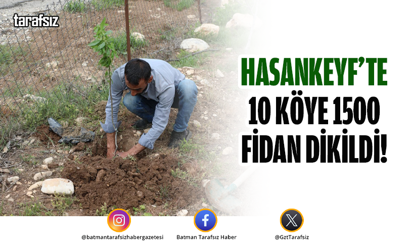 Hasankeyf’te 10 Köye 1500 Fidan Dikildi!
