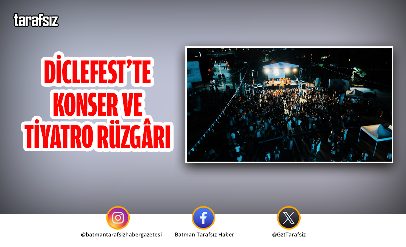 DicleFest’te Konser ve Tiyatro Rüzgârı