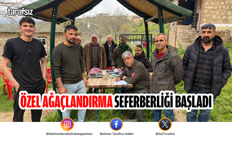 Özel Ağaçlandırma Seferberliği Başladı