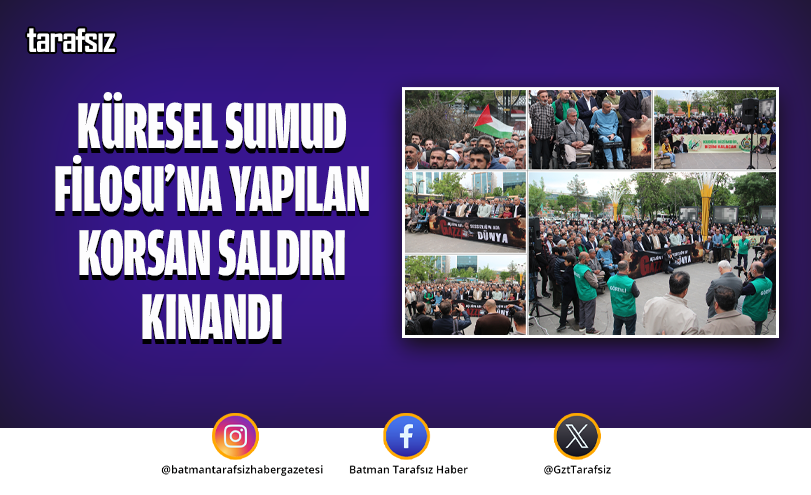 Küresel Sumud Filosu’na Yapılan Korsan Saldırı Kınandı