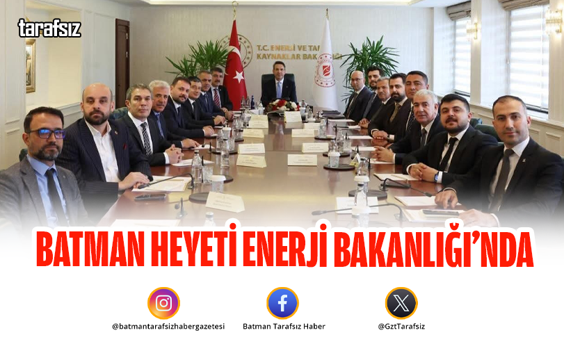 Batman Heyeti Enerji Bakanlığı’nda