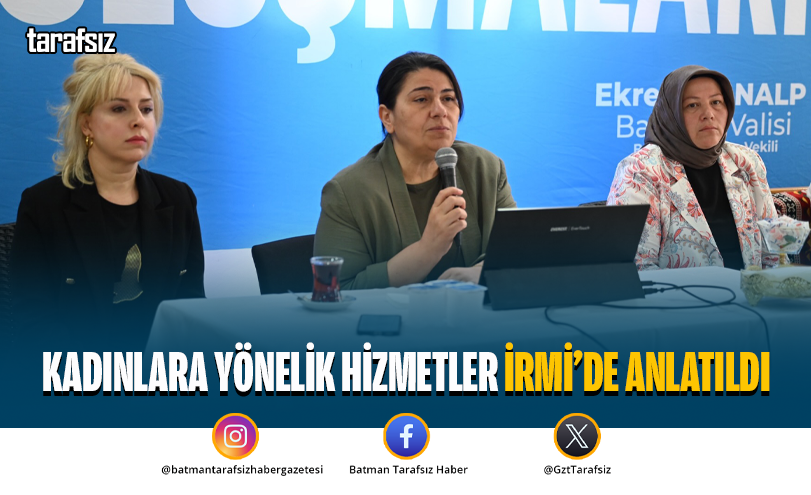 Kadınlara Yönelik Hizmetler İrmi’de Anlatıldı