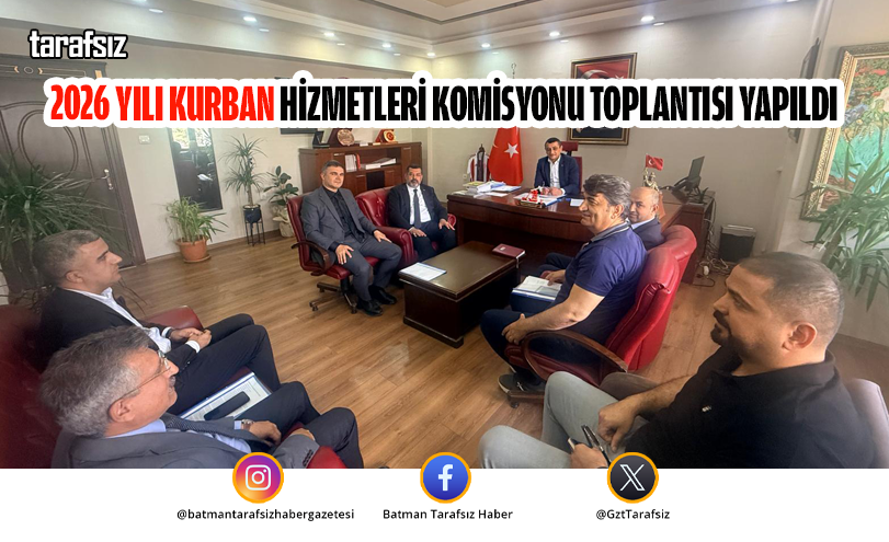 2026 Yılı Kurban Hizmetleri Komisyonu Toplantısı Yapıldı