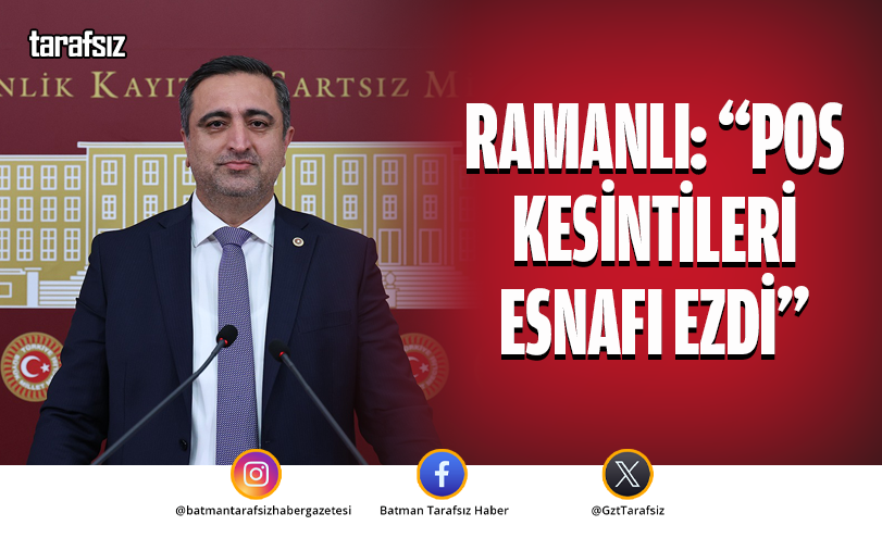 Ramanlı: “POS Kesintileri Esnafı Ezdi”