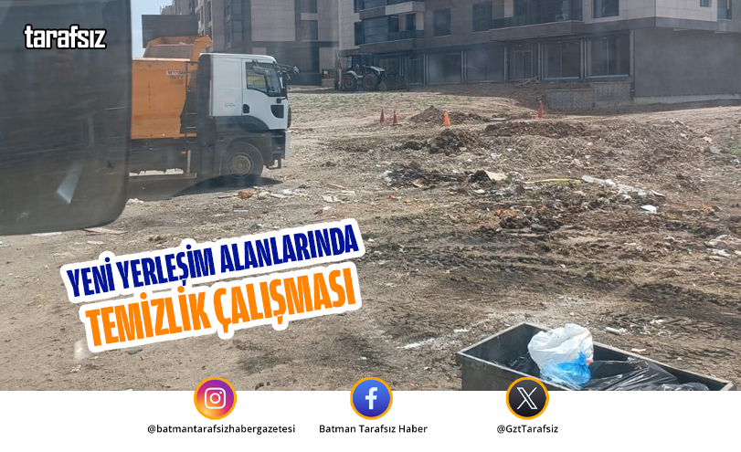 Yeni Yerleşim Alanlarında Temizlik Çalışması
