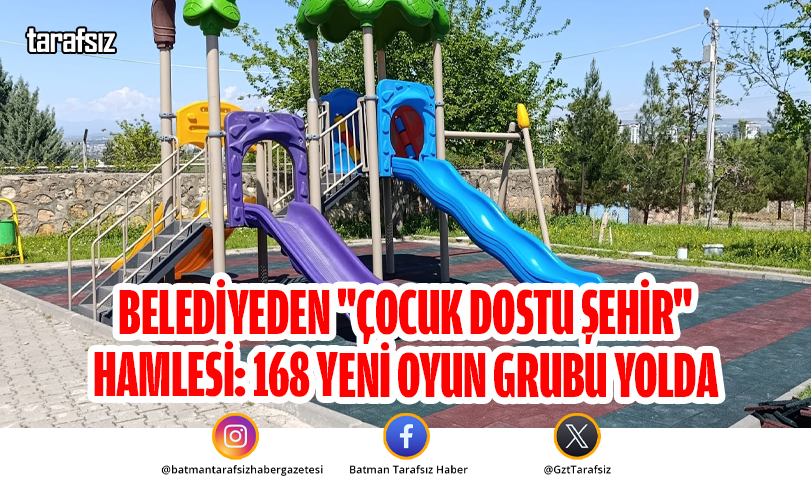 Belediyeden “Çocuk Dostu Şehir” Hamlesi: 168 Yeni Oyun Grubu Yolda