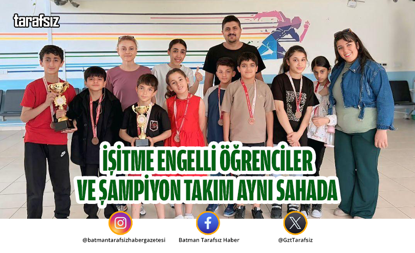 İşitme Engelli Öğrenciler ve Şampiyon Takım Aynı Sahada