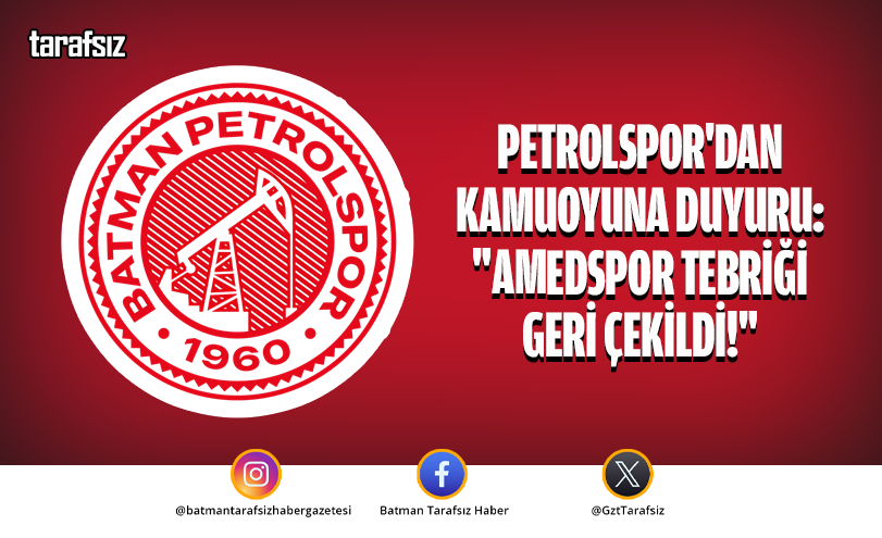 Petrolspor’dan Kamuoyuna Duyuru: “Amedspor Tebriği Geri Çekildi!”