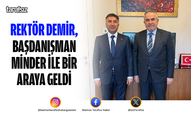Rektör Demir, Başdanışman Minder ile Bir Araya Geldi