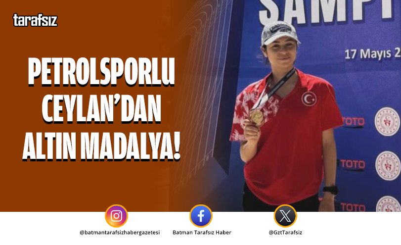 Petrolsporlu Ceylan’dan Altın Madalya!