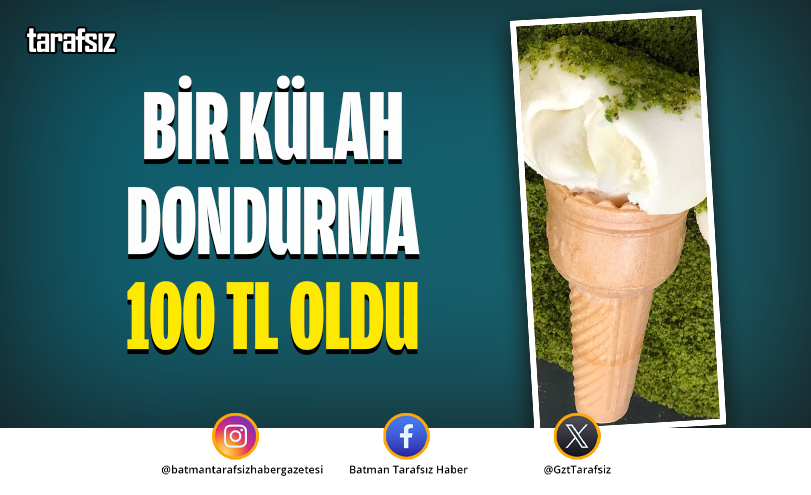 Bir Külah Dondurma 100 TL Oldu