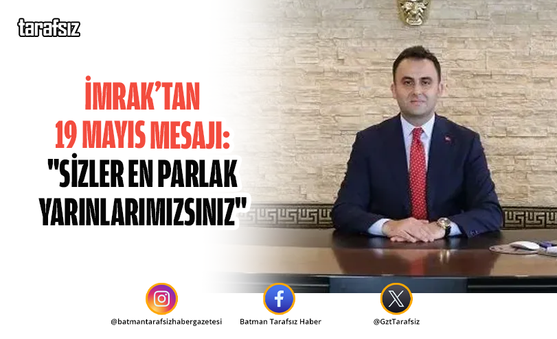 İmrak’tan 19 Mayıs Mesajı: “Sizler En Parlak Yarınlarımızsınız”