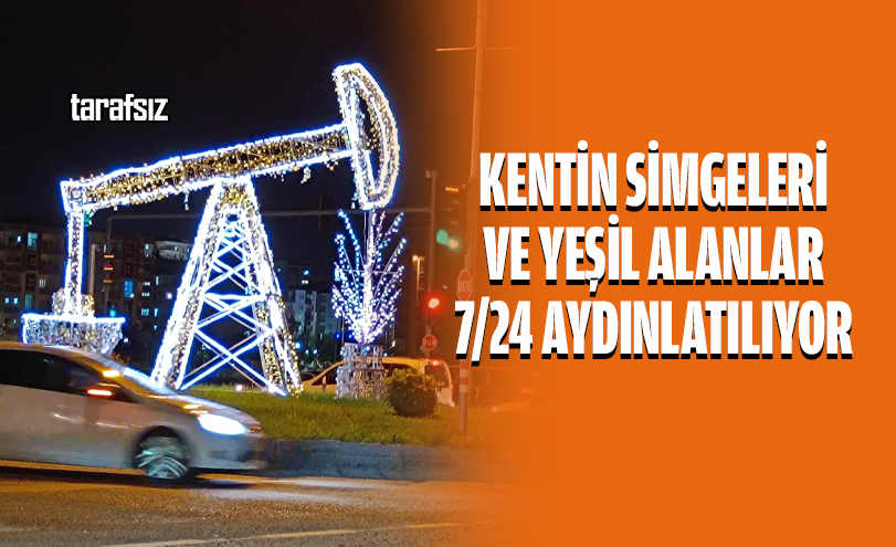 Kentin Simgeleri ve Yeşil Alanlar 7/24 Aydınlatılıyor