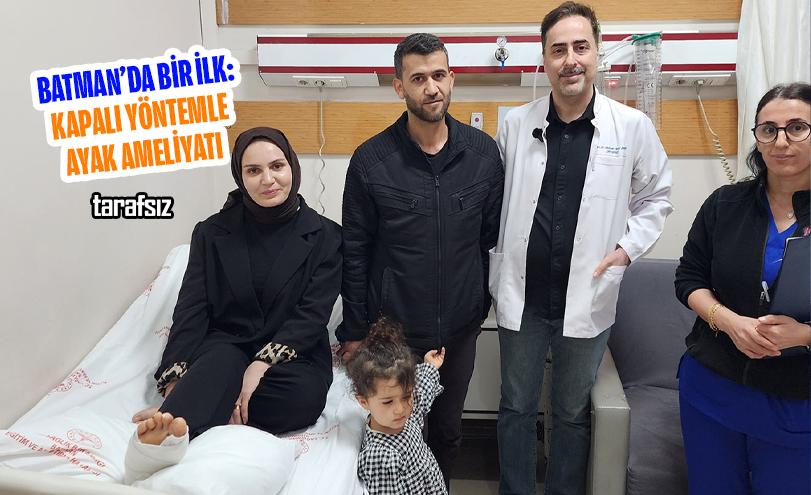 Batman’da Bir İlk: Kapalı Yöntemle Ayak Ameliyatı