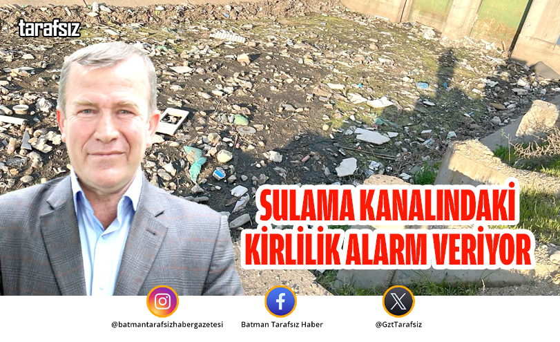 Sulama Kanalındaki Kirlilik Alarm Veriyor