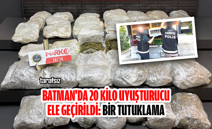 Batman’da 20 Kilo Uyuşturucu Ele Geçirildi: Bir Tutuklama