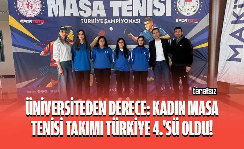 Üniversiteden Derece: Kadın Masa Tenisi Takımı Türkiye 4.’sü Oldu!