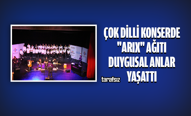 Çok Dilli Konserde “Arıx” Ağıtı Duygusal Anlar Yaşattı