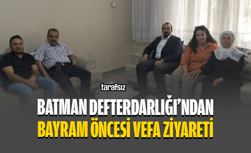 Batman Defterdarlığı’ndan Bayram Öncesi Vefa Ziyareti