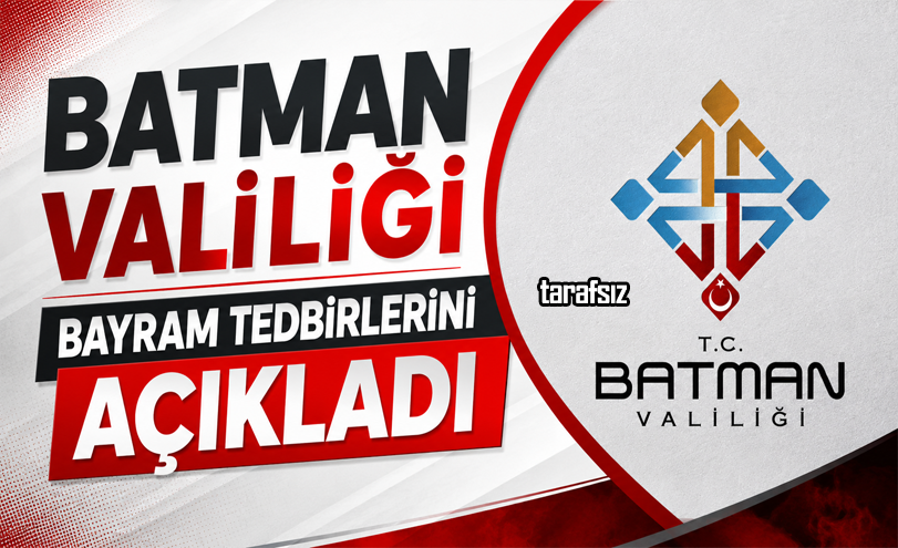 Batman Valiliği Bayram Tedbirlerini Açıkladı