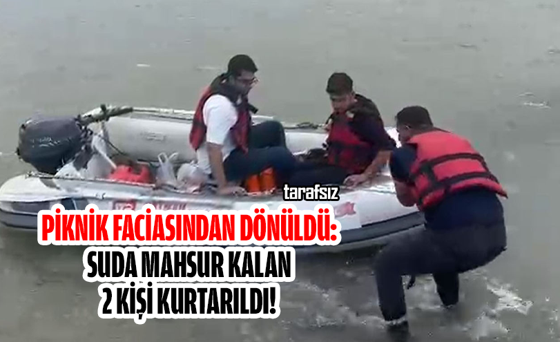 Piknik Faciasından Dönüldü: Suda Mahsur Kalan 2 Kişi Kurtarıldı!