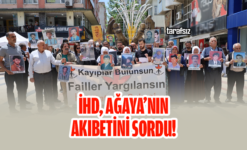 İHD, Ağaya’nın Akıbetini Sordu!