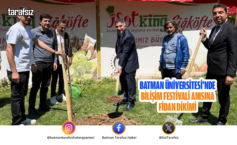 Batman Üniversitesi’nde Bilişim Festivali Anısına Fidan Dikimi