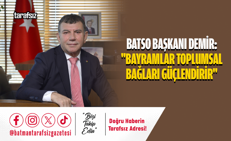 BATSO Başkanı Demir: “Bayramlar Toplumsal Bağları Güçlendirir”