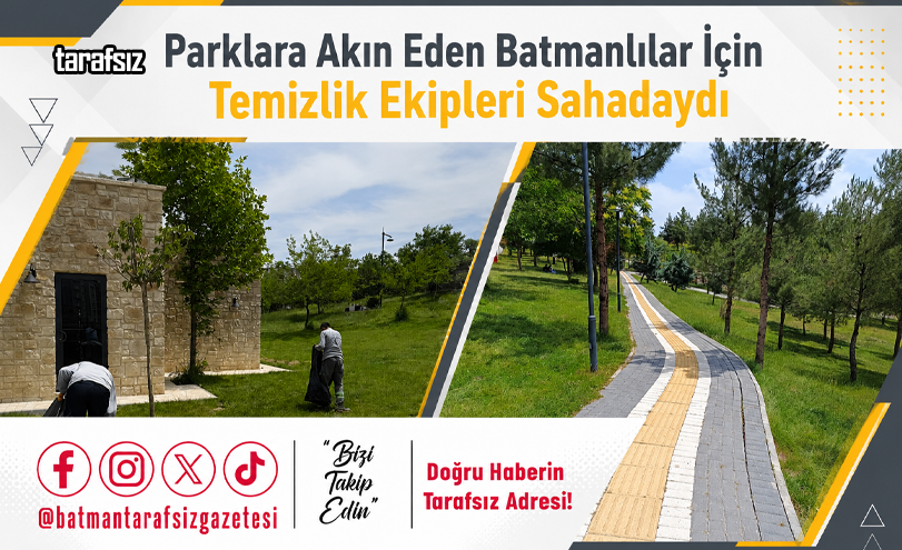 Parklara Akın Eden Batmanlılar İçin Temizlik Ekipleri Sahadaydı