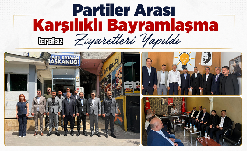 Partiler Arası Karşılıklı Bayramlaşma Ziyaretleri Yapıldı