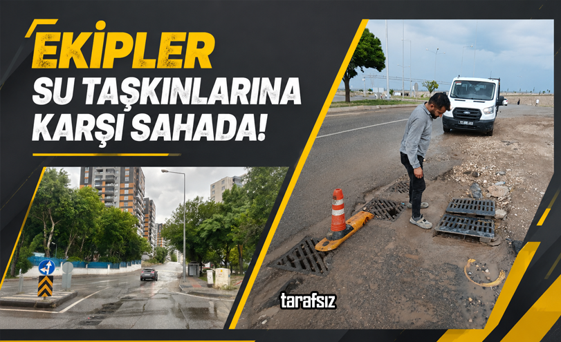 Ekipler Su Taşkınlarına Karşı Sahada!