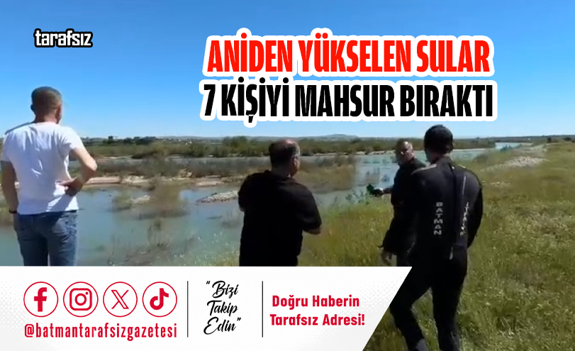 Aniden Yükselen Sular 7 Kişiyi Mahsur Bıraktı