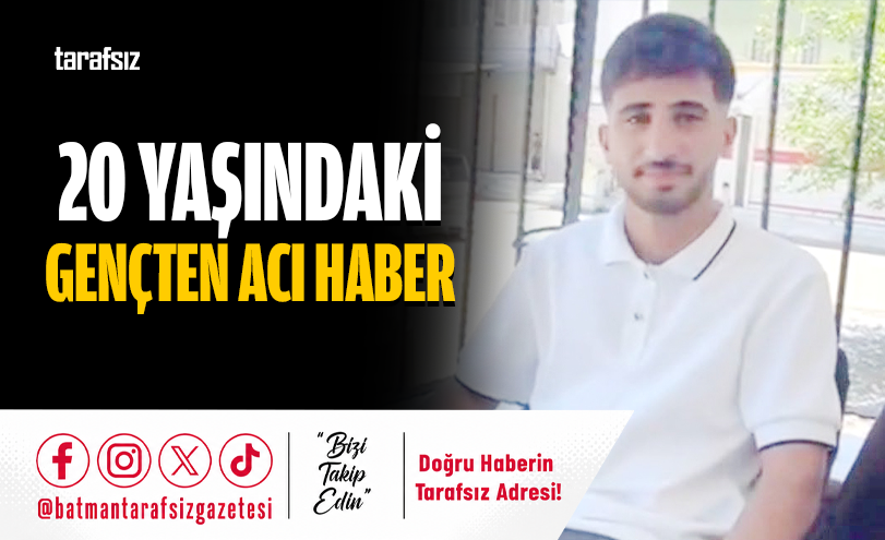 20 Yaşındaki Gençten Acı Haber