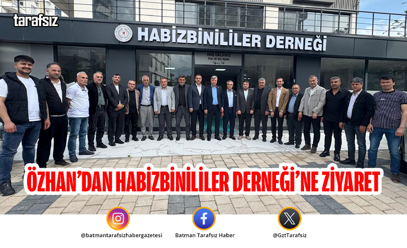 Özhan’dan Habizbinililer Derneği’ne Ziyaret