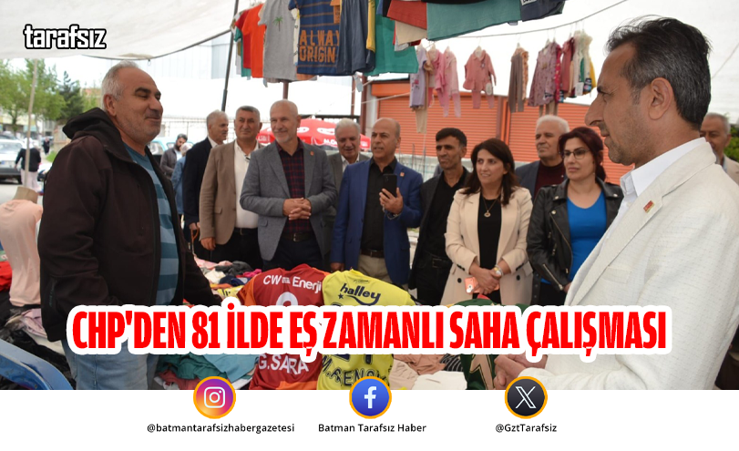 CHP’den 81 İlde Eş Zamanlı Saha Çalışması