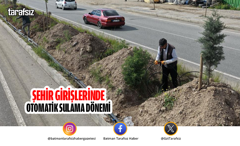 Şehir Girişlerinde Otomatik Sulama Dönemi