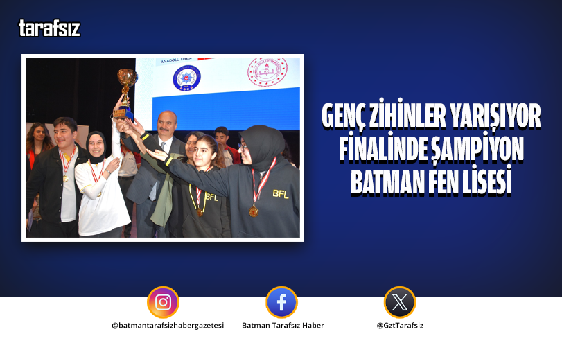 Genç Zihinler Yarışıyor Finalinde Şampiyon Batman Fen Lisesi