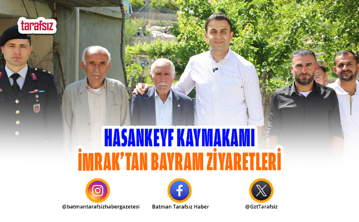 Hasankeyf Kaymakamı İmrak’tan Bayram Ziyaretleri