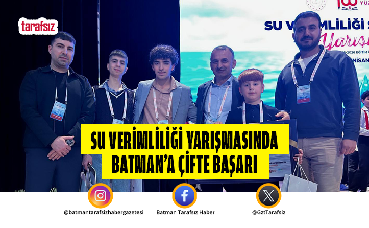 SU VERİMLİLİĞİ YARIŞMASINDA BATMAN’A ÇİFTE BAŞARI