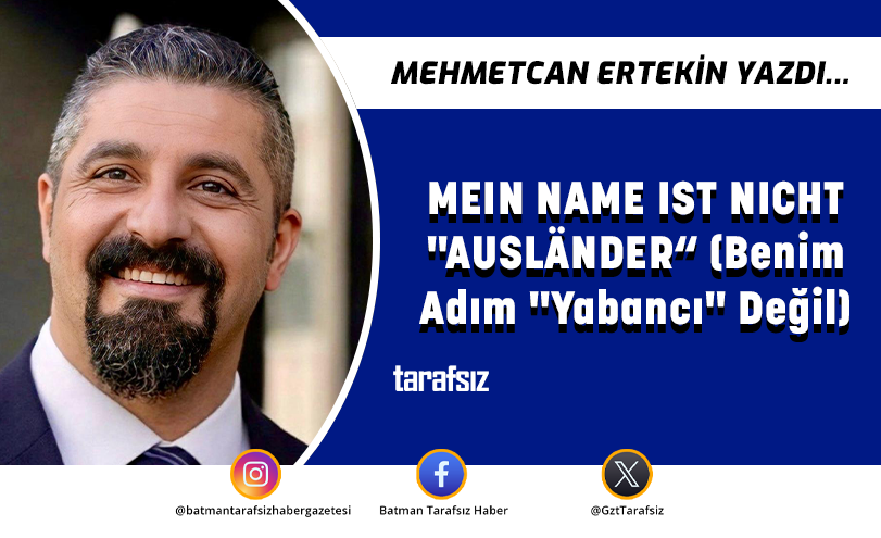 MEIN NAME IST NICHT “AUSLÄNDER“ (Benim Adım “Yabancı” Değil)