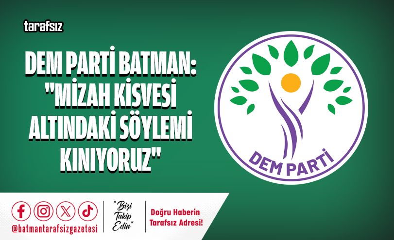 DEM Parti Batman: “Mizah Kisvesi Altındaki Söylemi Kınıyoruz”