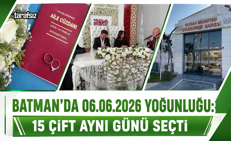 Batman’da 06.06.2026 Yoğunluğu: 15 Çift Aynı Günü Seçti