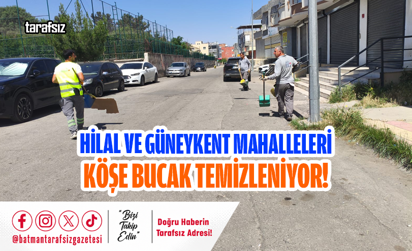 Hilal ve Güneykent Mahalleleri Köşe Bucak Temizleniyor!