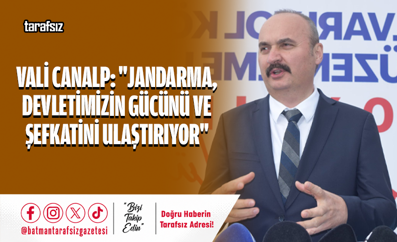 Vali Canalp: “Jandarma, Devletimizin Gücünü ve Şefkatini Ulaştırıyor”