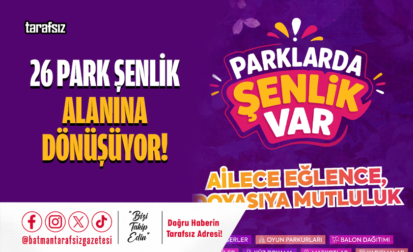 26 Park Şenlik Alanına Dönüşüyor!