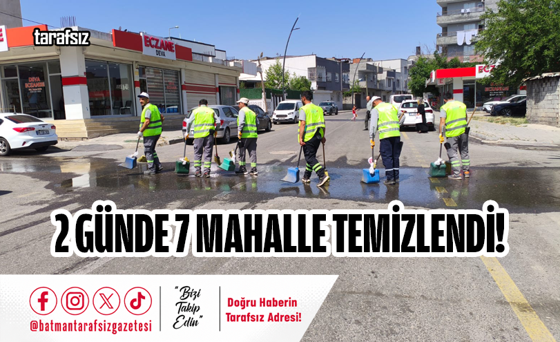 2 Günde 7 Mahalle Temizlendi!